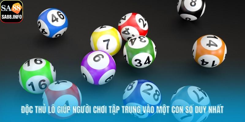Độc thủ lô giúp người chơi tập trung vào một con số duy nhất